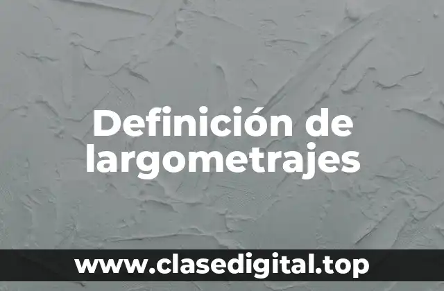 Definición de largometrajes