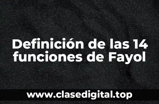 Definición de las 14 funciones de Fayol