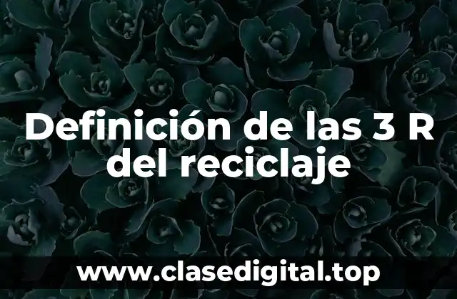 Definición de las 3 R del reciclaje