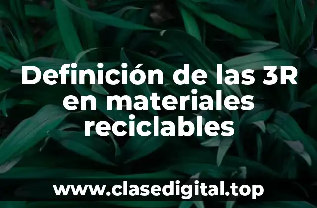 Definición de las 3R en materiales reciclables