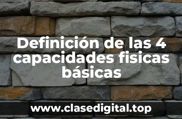 Definición de las 4 capacidades fisicas básicas
