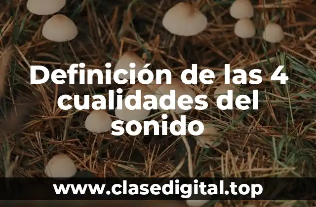 Definición de las 4 cualidades del sonido