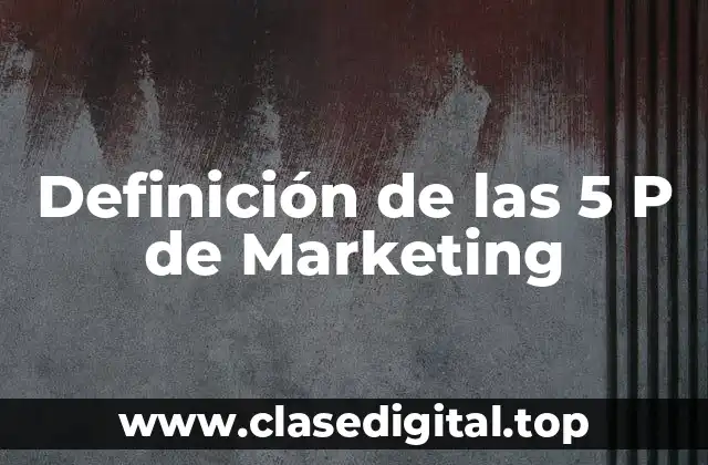 Definición de las 5 P de Marketing