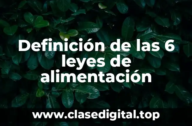 Definición de las 6 leyes de alimentación