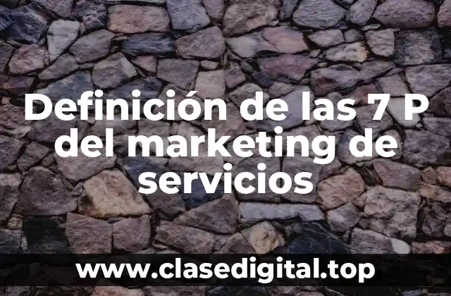 Definición de las 7 P del marketing de servicios