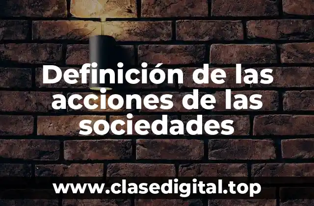 Definición de las acciones de las sociedades