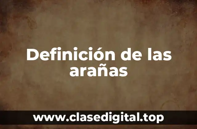 Definición de las arañas