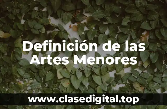 Definición de las Artes Menores