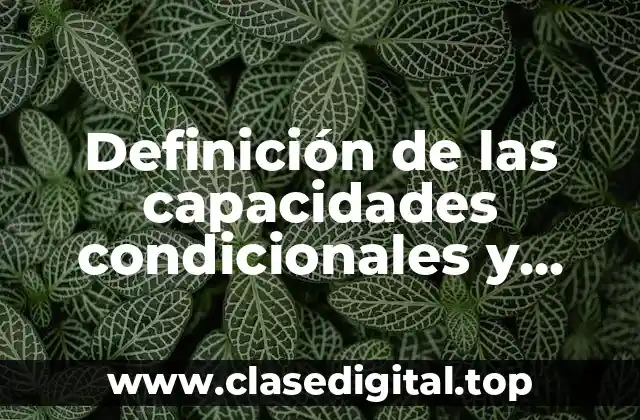 Definición de las capacidades condicionales y coordinativas