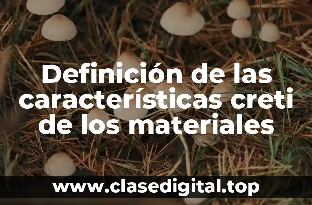 Definición de las características creti de los materiales