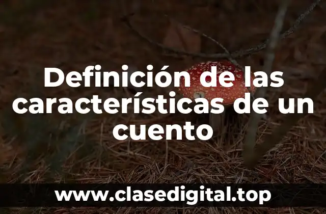 Definición de las características de un cuento