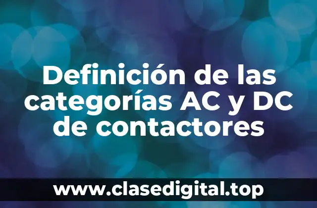 Definición de las categorías AC y DC de contactores