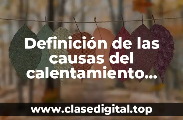 Ejemplos de causas del calentamiento global