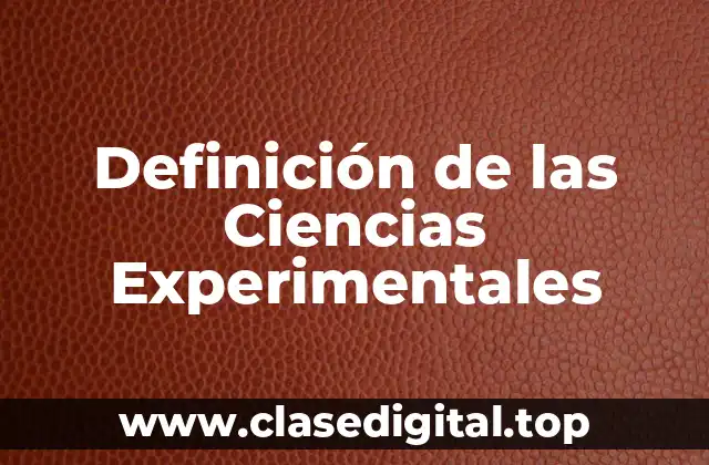 Definición de las Ciencias Experimentales