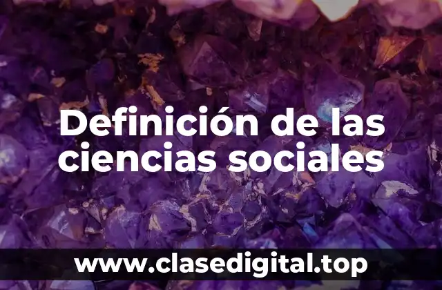 Definición técnica de las ciencias sociales