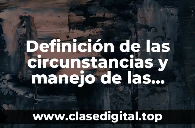 Definición de las circunstancias y manejo de las emociones