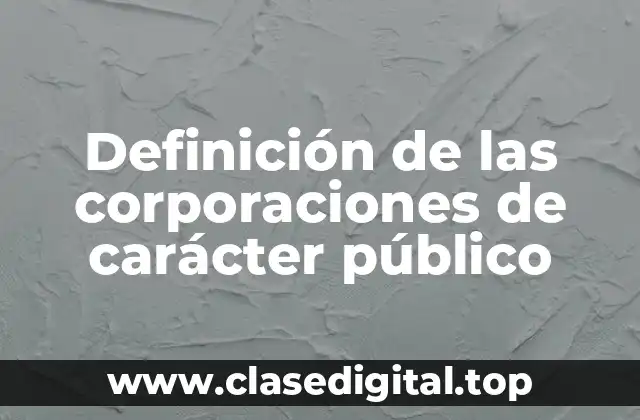 Definición de las corporaciones de carácter público