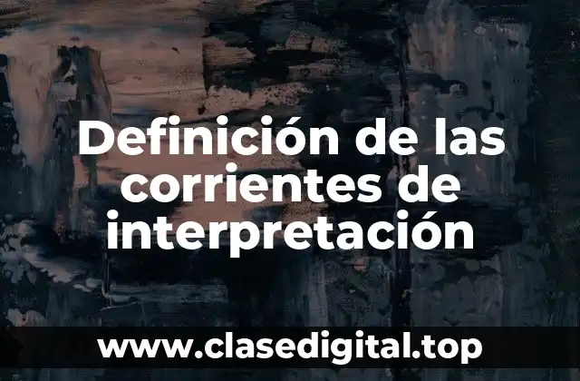Definición de las corrientes de interpretación