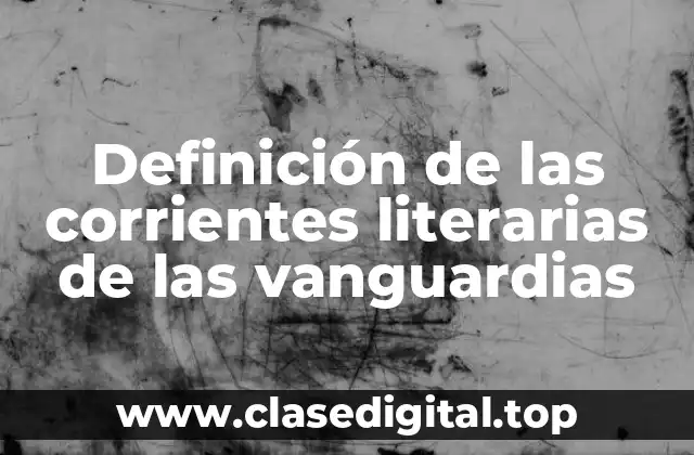 Definición de las corrientes literarias de las vanguardias