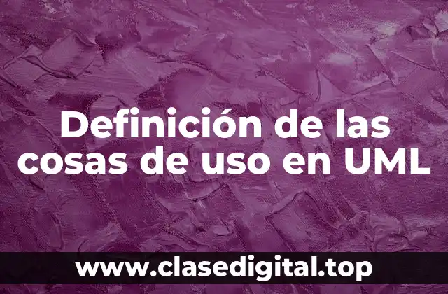 Definición de las cosas de uso en UML