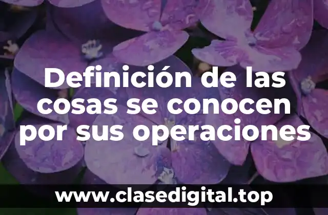 Definición de las cosas se conocen por sus operaciones