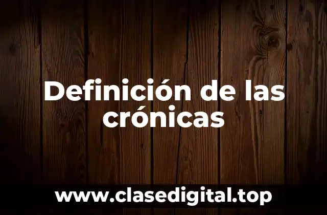 Definición de las crónicas