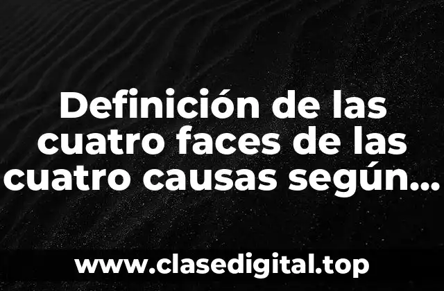 Definición de las cuatro faces de las cuatro causas según Aristóteles