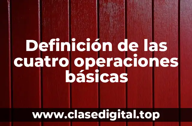 Definición de las cuatro operaciones básicas