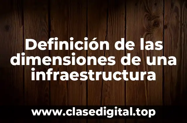 Definición de las dimensiones de una infraestructura