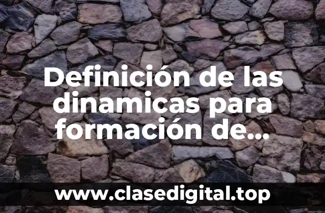 Definición de las dinamicas para formación de equipos