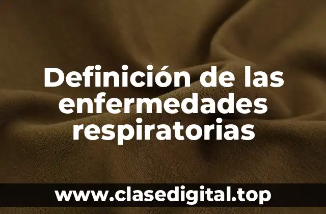 Definición de las enfermedades respiratorias
