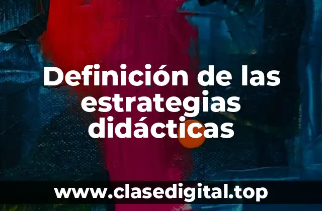 Definición de las estrategias didácticas