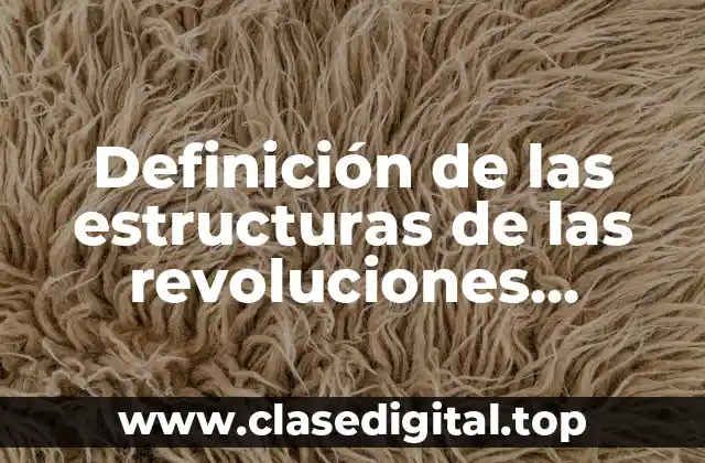 Definición de las estructuras de las revoluciones científicas