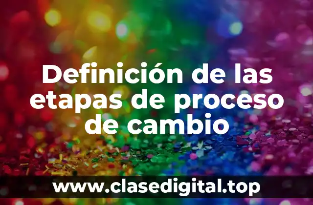 Definición de las etapas de proceso de cambio