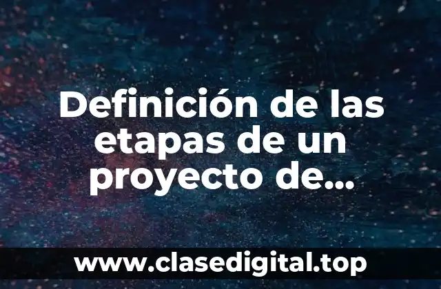 Definición de las etapas de un proyecto de investigación