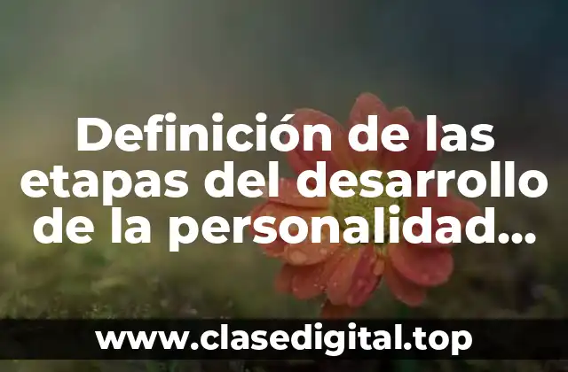 Definición de las etapas del desarrollo de la personalidad lactencia