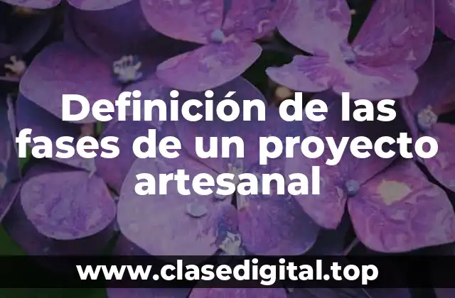 Definición de las fases de un proyecto artesanal