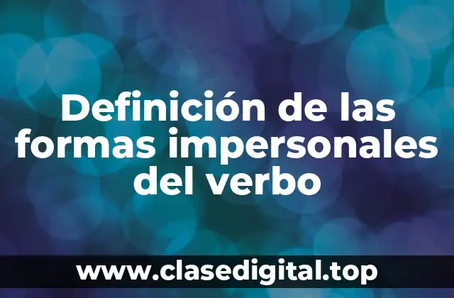 Definición de las formas impersonales del verbo