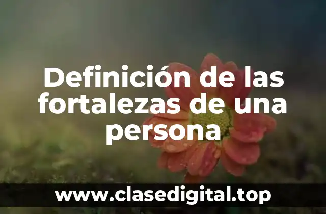 Definición de las fortalezas de una persona