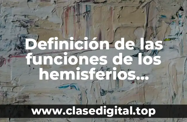 Definición de las funciones de los hemisferios cerebrales