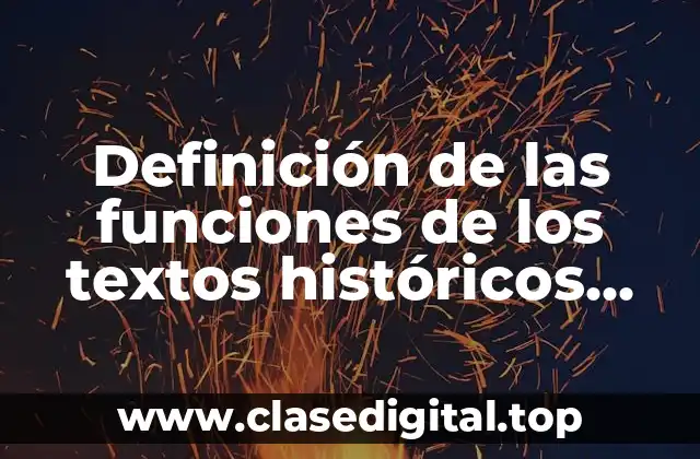 Definición de las funciones de los textos históricos ejemplo