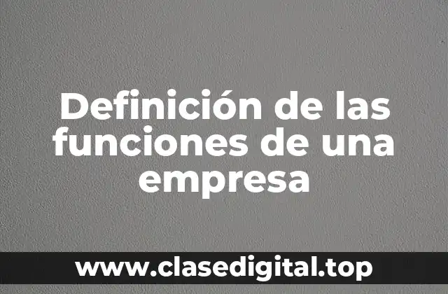 Definición de las funciones de una empresa