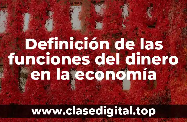 Definición de las funciones del dinero en la economía