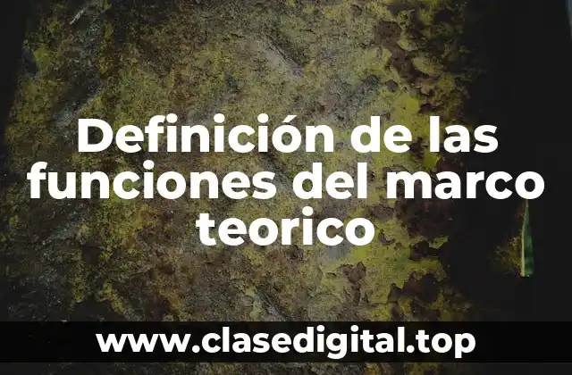 Definición de las funciones del marco teorico