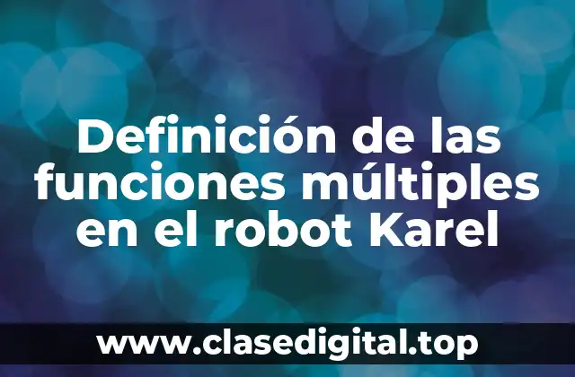 Definición de las funciones múltiples en el robot Karel