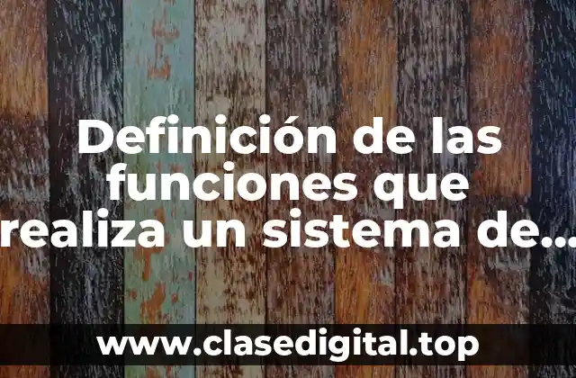 Definición de las funciones que realiza un sistema de información