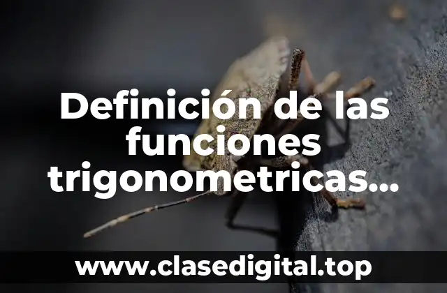Definición de las funciones trigonometricas seno coseno y tangente