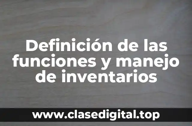 Definición de las funciones y manejo de inventarios
