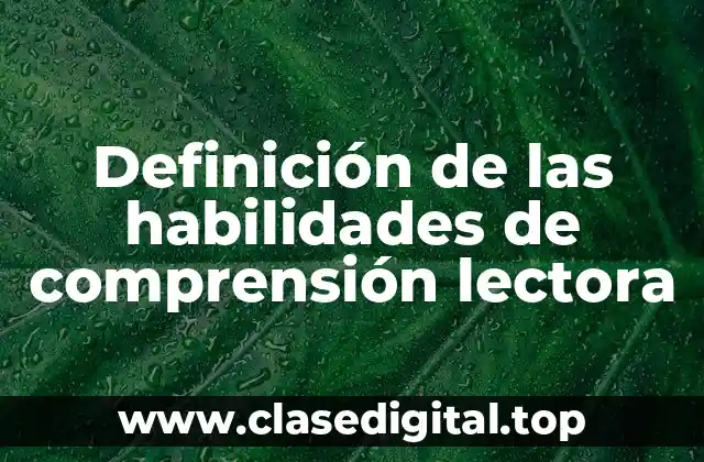 Definición de las habilidades de comprensión lectora