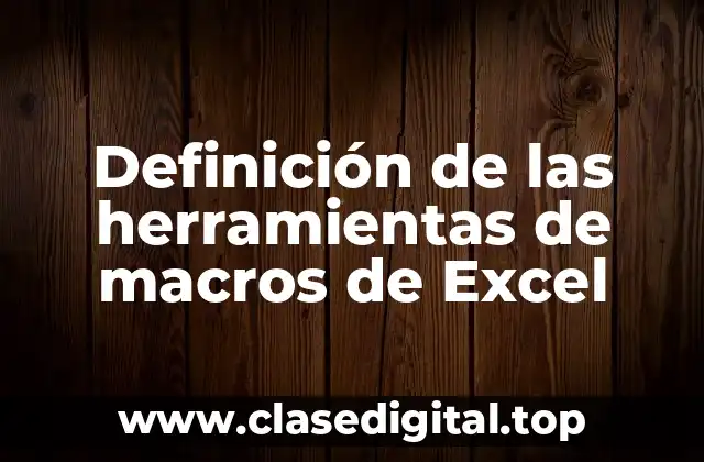 Definición de las herramientas de macros de Excel